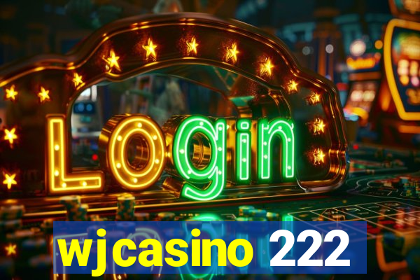 wjcasino 222